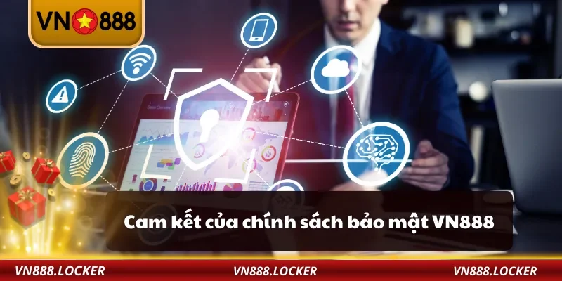 Chính Sách Bảo Mật 1 Cam kết của chính sách bảo mật VN888
