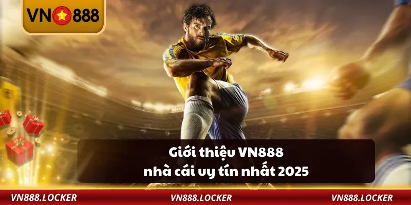 Giới thiệu VN888 nhà cái uy tín nhất 2025